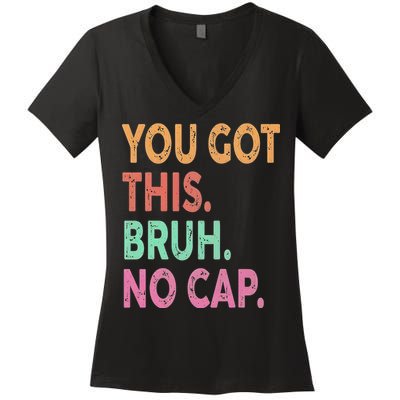 You Got This Bruh No Cap Its Test Day State Testing Day Women's V-Neck T-Shirt