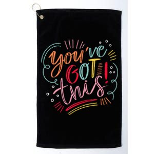 YouVe Got This Motivational Inspiration Platinum Collection Golf Towel