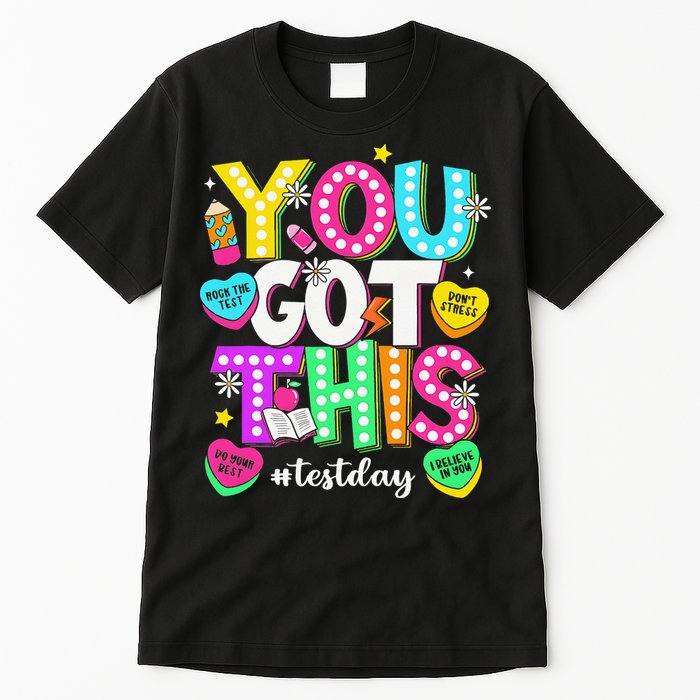You Got This Test Day Motivational Testing Day Teacher Tall T-Shirt