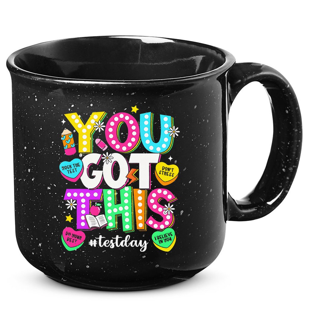 You Got This Test Day Motivational Testing Day Teacher 15oz Campfire Ceramic Mug