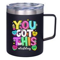 You Got This Test Day Motivational Testing Day Teacher 12oz Stainless Steel Coffee Mug