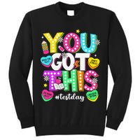 You Got This Test Day Motivational Testing Day Teacher Tall Sweatshirt