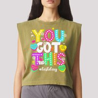 You Got This Test Day Motivational Testing Day Teacher Garment-Dyed Women's Muscle Tee
