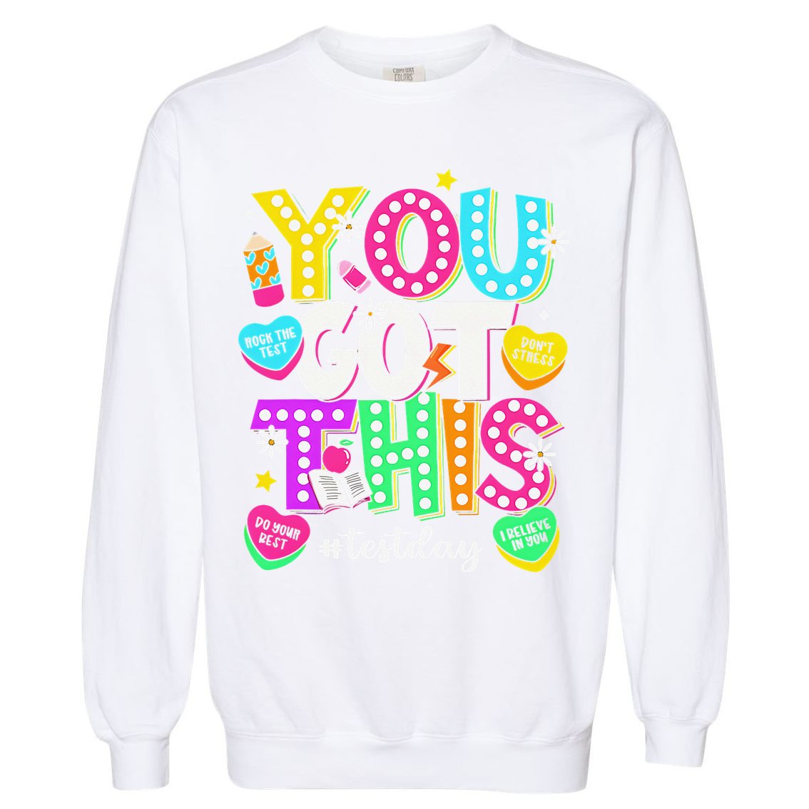 You Got This Test Day Motivational Testing Day Teacher Garment-Dyed Sweatshirt