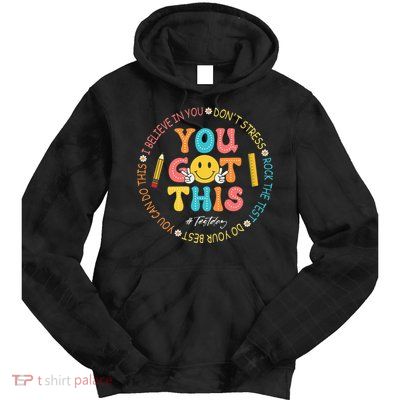 You Got This Don't Stress Rock The Test Day Teacher Tie Dye Hoodie