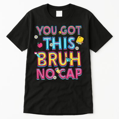 You Got This Bruh No Cap Its Test Day Testing Coordinator Tall T-Shirt