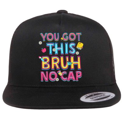 You Got This Bruh No Cap Its Test Day Testing Coordinator Flat Bill Trucker Hat