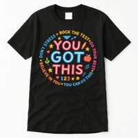 You Got This Rock The Test Do Your Best Don't Stress Tall T-Shirt