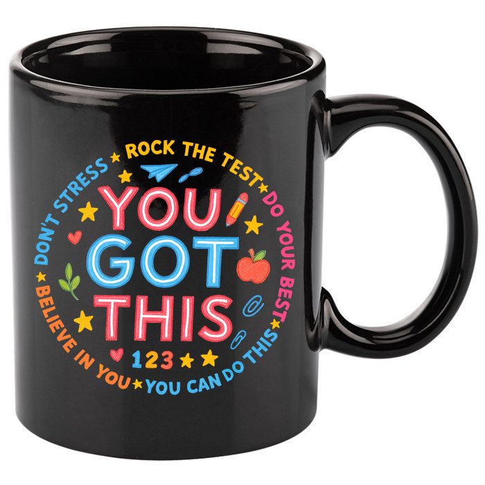 You Got This Rock The Test Do Your Best Don't Stress 11oz C Handle Ceramic Mug