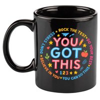 You Got This Rock The Test Do Your Best Don't Stress 11oz C Handle Ceramic Mug