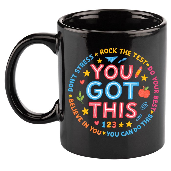 You Got This Rock The Test Do Your Best Don't Stress 11oz C Handle Ceramic Mug