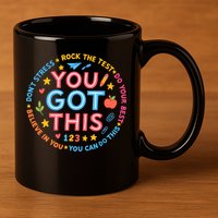 You Got This Rock The Test Do Your Best Don't Stress 11oz C Handle Ceramic Mug