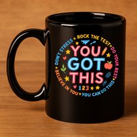 You Got This Rock The Test Do Your Best Don't Stress 11oz C Handle Ceramic Mug