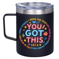 You Got This Rock The Test Do Your Best Don't Stress 12oz Stainless Steel Coffee Mug