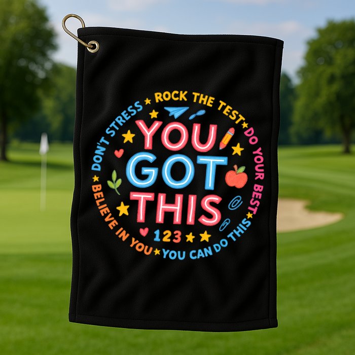 You Got This Rock The Test Do Your Best Don't Stress Golf Towel
