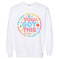 You Got This Rock The Test Do Your Best Don't Stress Garment-Dyed Sweatshirt