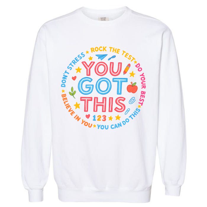 You Got This Rock The Test Do Your Best Don't Stress Garment-Dyed Sweatshirt