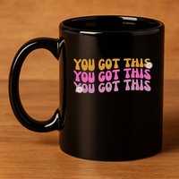 You Got This Retro Motivational Cute 11oz C Handle Ceramic Mug