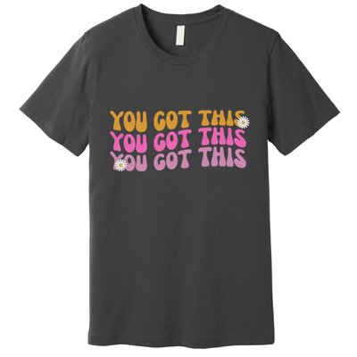 You Got This Retro Motivational Cute Premium T-Shirt