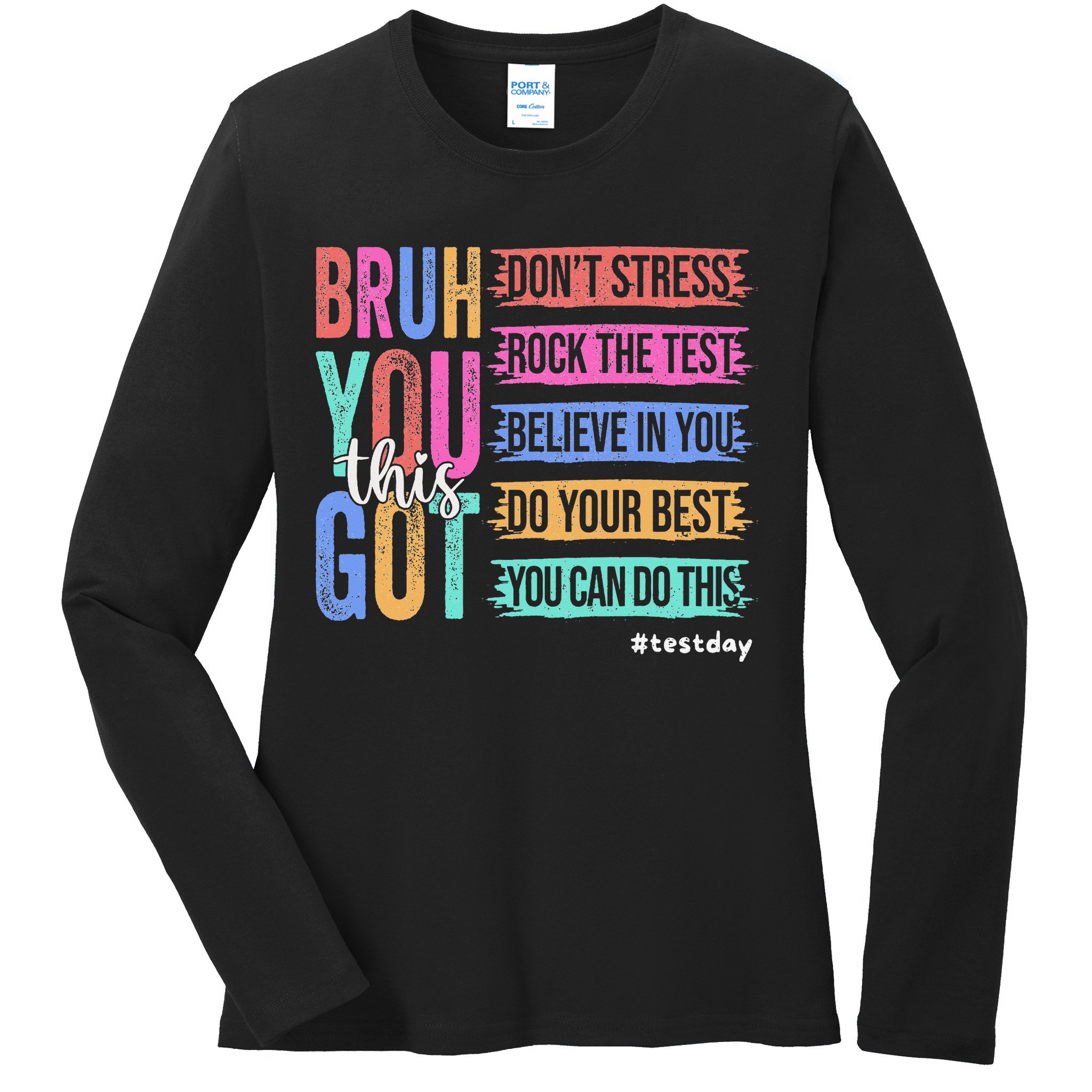 You Got This DonT Stress Rock The Test Test Day Ladies Long Sleeve Shirt