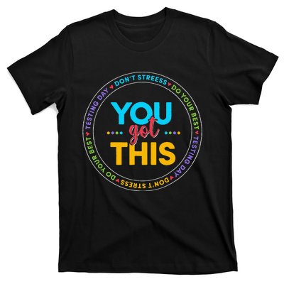 You Got This Teacher Testing Day School Counselor T-Shirt