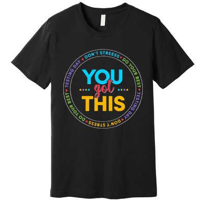 You Got This Teacher Testing Day School Counselor Premium T-Shirt