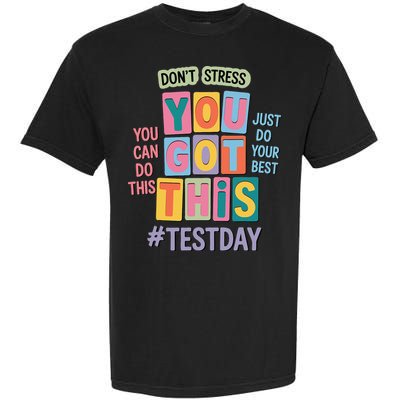 You Got This DonT Stress Rock The Test Test Day Garment-Dyed Heavyweight T-Shirt