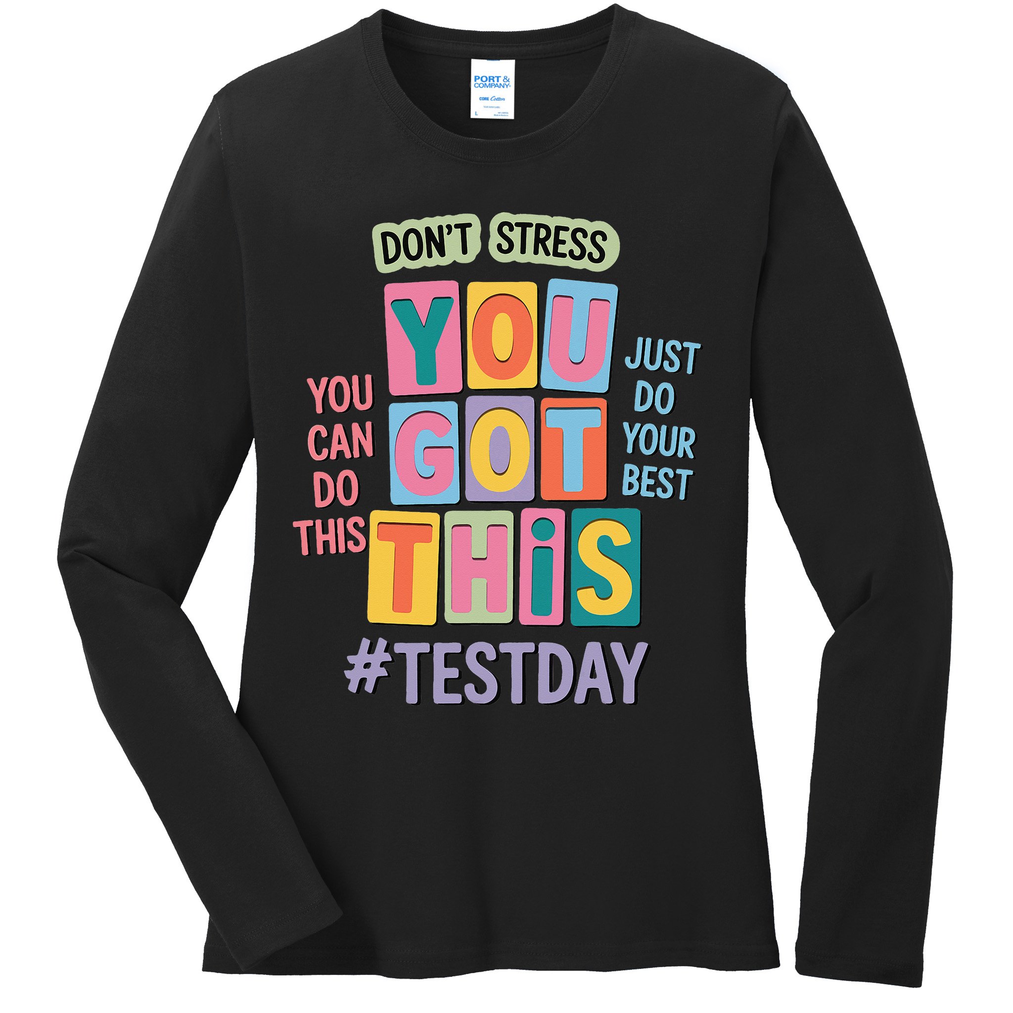 You Got This DonT Stress Rock The Test Test Day Ladies Long Sleeve Shirt