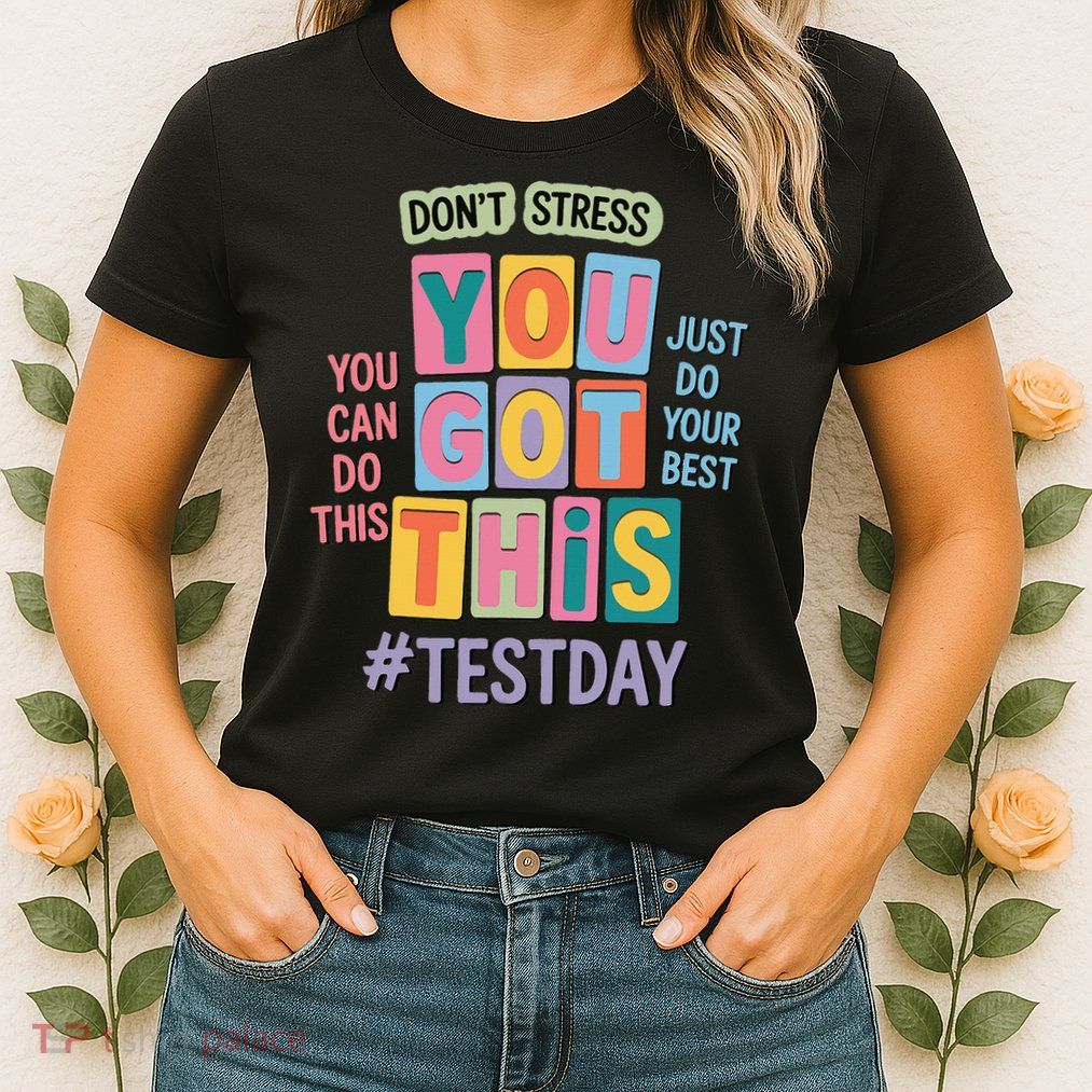 You Got This DonT Stress Rock The Test Test Day Womens T-Shirt