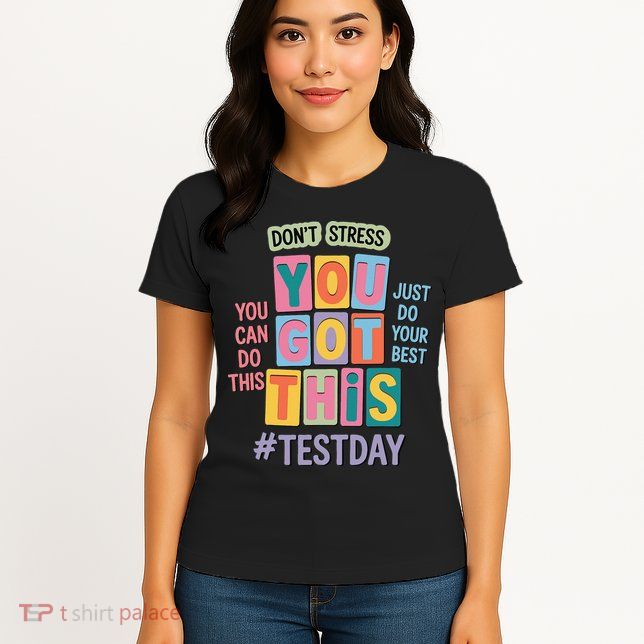 You Got This DonT Stress Rock The Test Test Day Womens T-Shirt