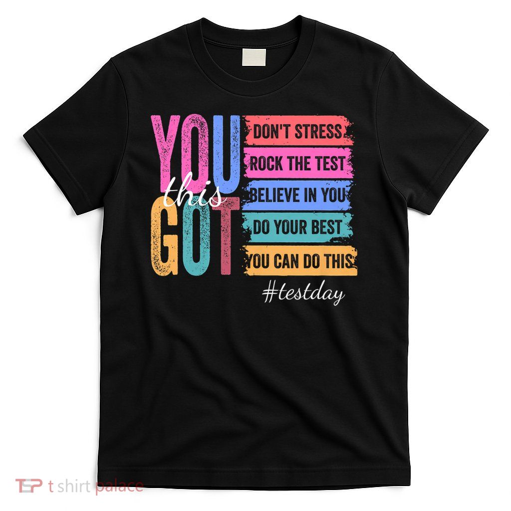 You Got This Don'T Stress Rock The Test Test Day T-Shirt
