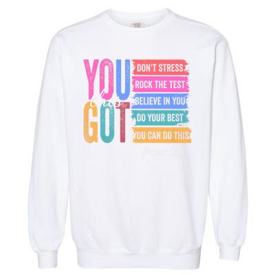 You Got This Don'T Stress Rock The Test Test Day Garment-Dyed Sweatshirt