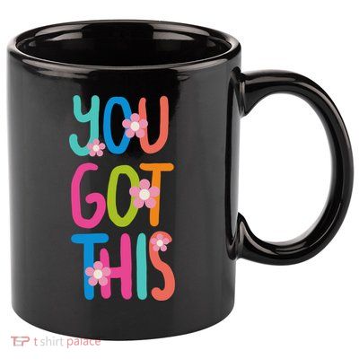 You Got This Colorful Floral Motivational Quote 11oz C Handle Ceramic Mug