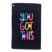 You Got This Colorful Floral Motivational Quote Platinum Collection Golf Towel