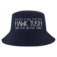 You Got To Give Them That Hawk Tush And Spit On That Thing Cool Comfort Performance Bucket Hat