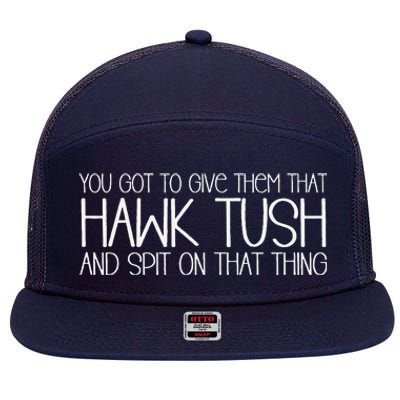 You Got To Give Them That Hawk Tush And Spit On That Thing 7 Panel Mesh Trucker Snapback Hat