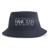 You Got To Give Them That Hawk Tush And Spit On That Thing Sustainable Bucket Hat