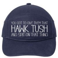 You Got To Give Them That Hawk Tush And Spit On That Thing 7-Panel Snapback Hat