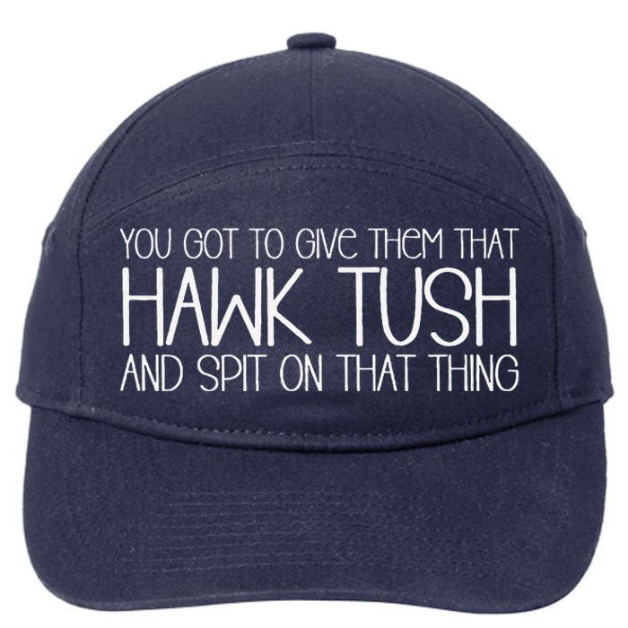 You Got To Give Them That Hawk Tush And Spit On That Thing 7-Panel Snapback Hat