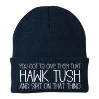 You Got To Give Them That Hawk Tush And Spit On That Thing Knit Cap Winter Beanie