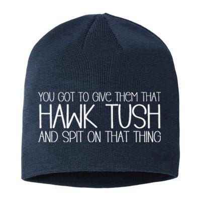 You Got To Give Them That Hawk Tush And Spit On That Thing Sustainable Beanie