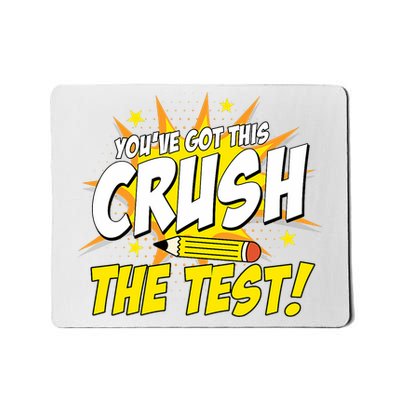 You've Got This Crush The Test Teacher Student Testing Day Mousepad