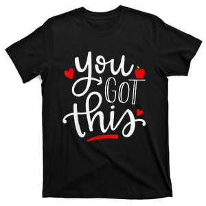 You Got This Funny Teacher Student Testing Day Gifts T-Shirt