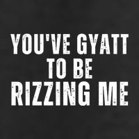 Youve Gyat To Be Rizzing Me Funny Saying 7 Panel Mesh Trucker Snapback Hat