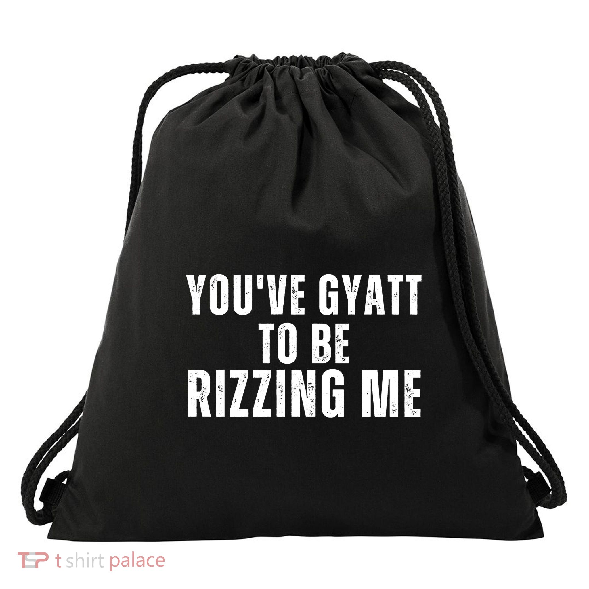 Youve Gyat To Be Rizzing Me Funny Saying Drawstring Bag