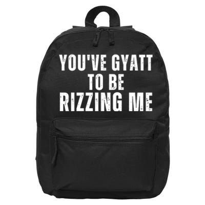 Youve Gyat To Be Rizzing Me Funny Saying 16 in Basic Backpack