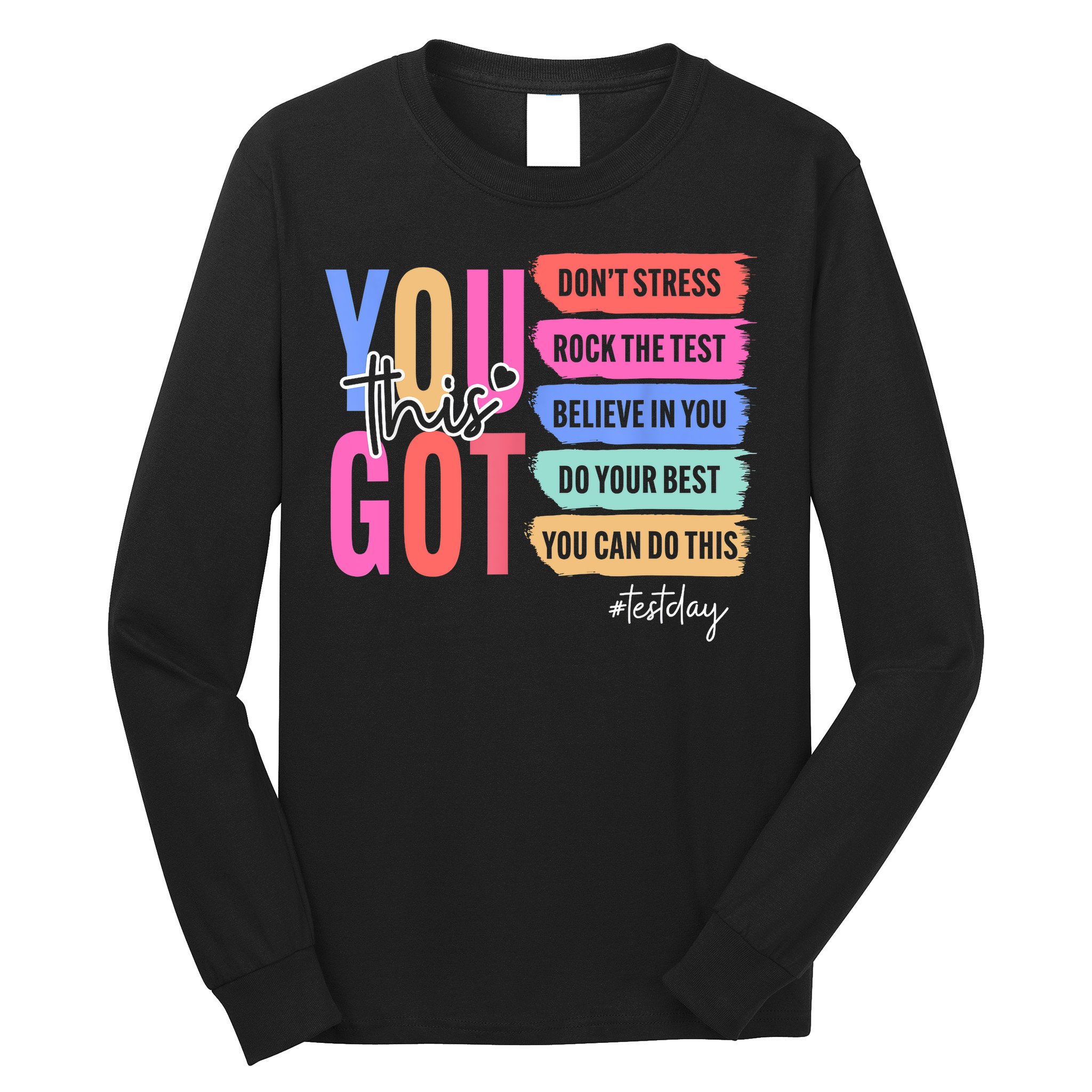 You Got This Don'T Stress Rock The Test Test Day Student Long Sleeve Shirt