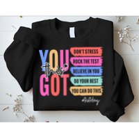 You Got This Don'T Stress Rock The Test Test Day Student Sweatshirt