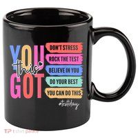 You Got This Don'T Stress Rock The Test Test Day Student 11oz C Handle Ceramic Mug