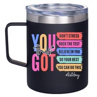 You Got This Don'T Stress Rock The Test Test Day Student 12oz Stainless Steel Coffee Mug